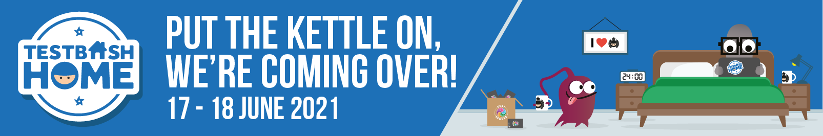 Put the kettle on, we're coming over! 17-18 June 2021